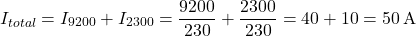 \[ I_{total} = I_{9200} + I_{2300} = \frac{9200}{230} + \frac{2300}{230} = 40 + 10 = 50\A \]