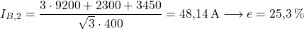 \[ I_{B,2} = \frac{3\cdot 9200 + 2300 + 3450}{\sqrt{3}\cdot 400} = 48.14\A \longrightarrow e = 25.3\% \]