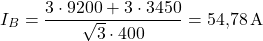 \[ I_B = \frac{3\cdot 9200 + 3\cdot 3450}{\sqrt{3}\cdot 400} = 54.78\A \]