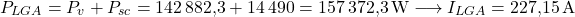 \[ P_{LGA} = P_v + P_{sc} = 142\,882.3 + 14\,490 = 157\,372.3\W \longrightarrow I_{LGA} = 227.15\A \]