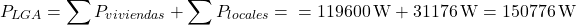 \[ P_{LGA} = \sum P_{viviendas} + \sum P_{locales} = \\ = 119 600\W + 31 176\W = 150 776\W \]