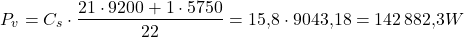 \[ P_v = C_s \cdot \frac{21\cdot 9200 + 1 \cdot 5750}{22} = 15.8 \cdot 9043.18 = 142\,882.3W \]