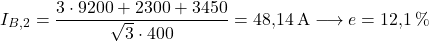 \[ I_{B,2} = \frac{3\cdot 9200 + 2300 + 3450}{\sqrt{3}\cdot 400} = 48.14\A \longrightarrow e = 12.1\% \]