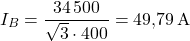 \[ I_B = \frac{34\, 500}{\sqrt{3}\cdot 400} = 49.79\A \]